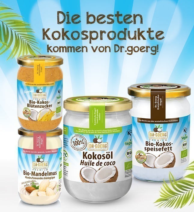 Die beste Kokosprodukte kommen von Dr.Goerg!